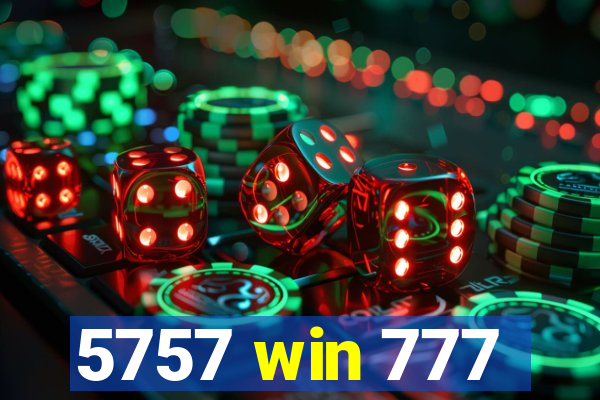 5757 win 777